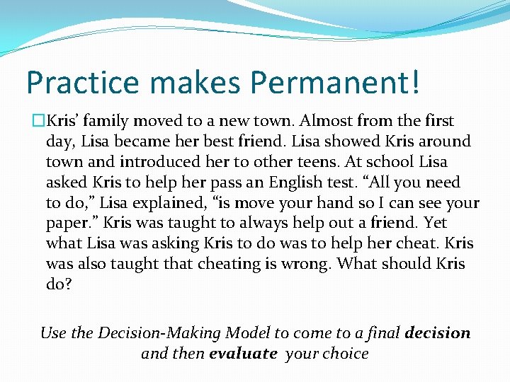 Practice makes Permanent! �Kris’ family moved to a new town. Almost from the first