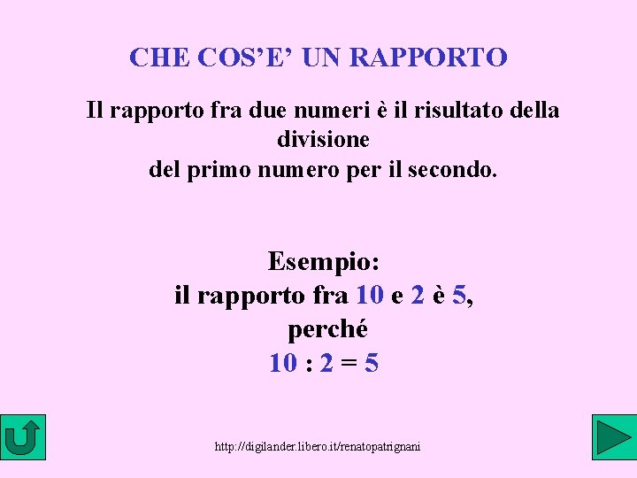 CHE COS’E’ UN RAPPORTO Il rapporto fra due numeri è il risultato della divisione