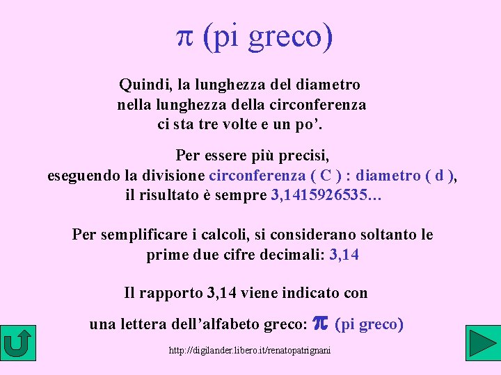 p (pi greco) Quindi, la lunghezza del diametro nella lunghezza della circonferenza ci sta