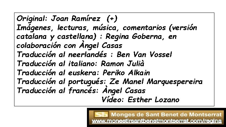 Original: Joan Ramírez (+) Imágenes, lecturas, música, comentarios (versión catalana y castellana) : Regina