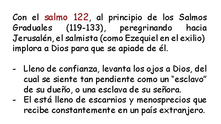 Con el salmo 122, al principio de los Salmos Graduales (119 -133), peregrinando hacia