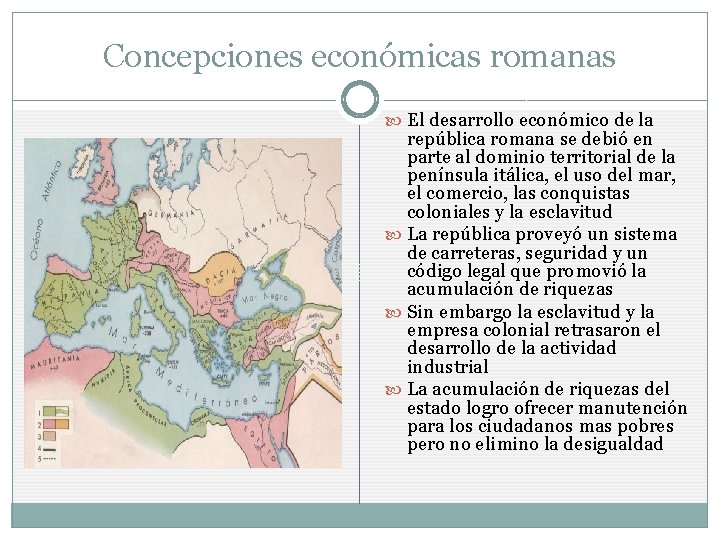 Concepciones económicas romanas El desarrollo económico de la república romana se debió en parte