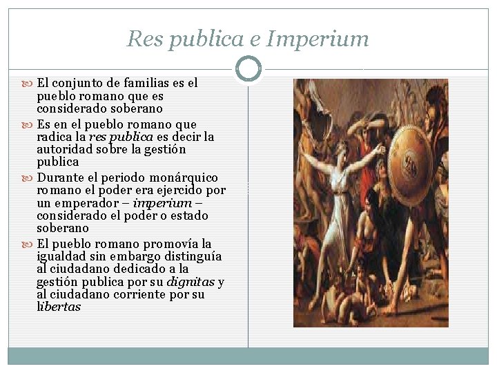 Res publica e Imperium El conjunto de familias es el pueblo romano que es