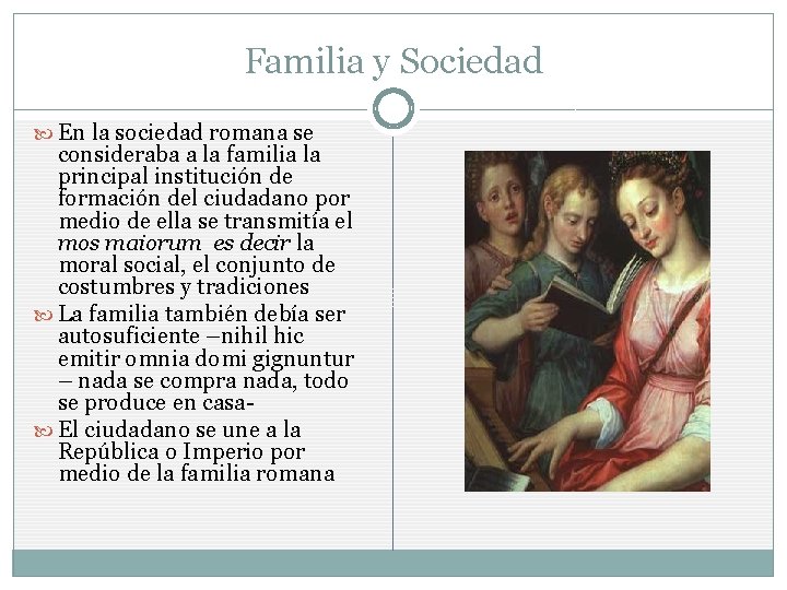 Familia y Sociedad En la sociedad romana se consideraba a la familia la principal