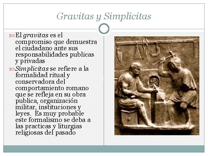 Gravitas y Simplicitas El gravitas es el compromiso que demuestra el ciudadano ante sus