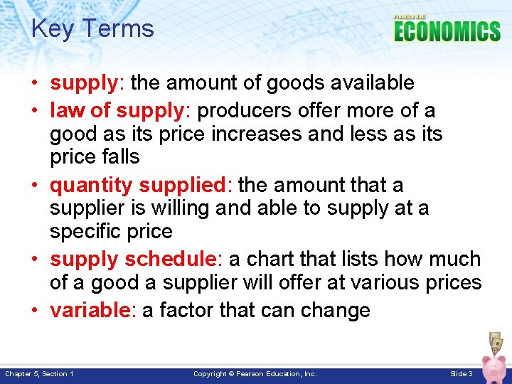 Key Terms • supply: the amount of goods available • law of supply: producers Key Terms • supply: the amount of goods available • law of supply: producers