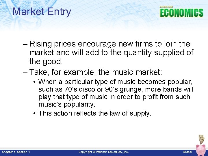 Market Entry – Rising prices encourage new firms to join the market and will Market Entry – Rising prices encourage new firms to join the market and will