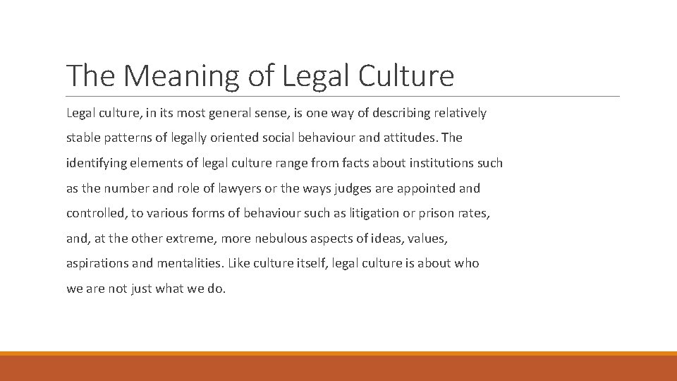 The Meaning of Legal Culture Legal culture, in its most general sense, is one