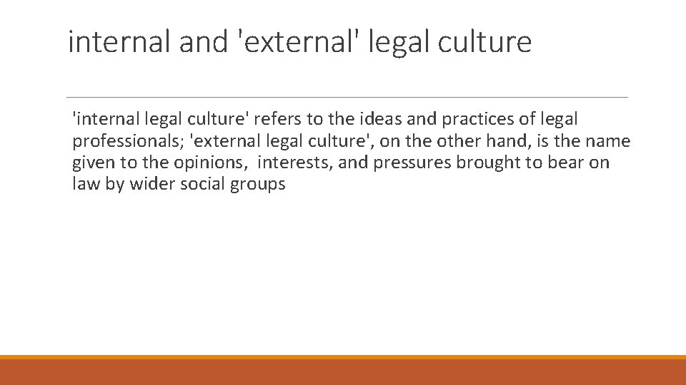 internal and 'external' legal culture 'internal legal culture' refers to the ideas and practices