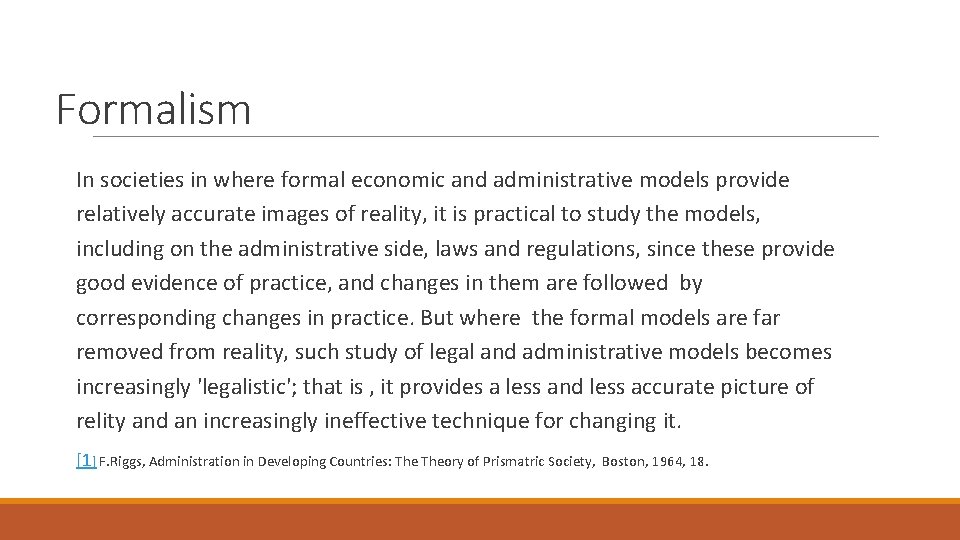 Formalism In societies in where formal economic and administrative models provide relatively accurate images