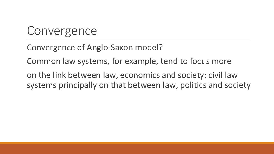 Convergence of Anglo-Saxon model? Common law systems, for example, tend to focus more on