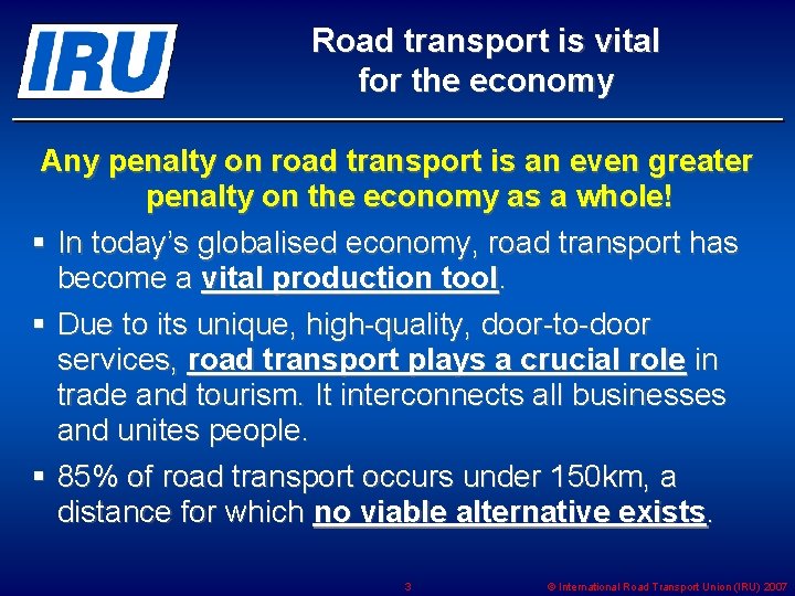 Road transport is vital for the economy Any penalty on road transport is an
