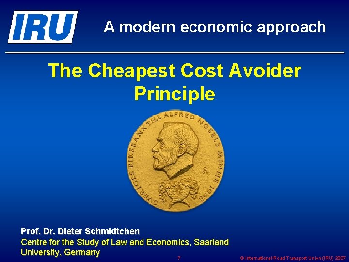 A modern economic approach The Cheapest Cost Avoider Principle Prof. Dr. Dieter Schmidtchen Centre