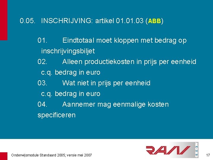 0. 05. INSCHRIJVING: artikel 01. 03 (ABB) 01. Eindtotaal moet kloppen met bedrag op