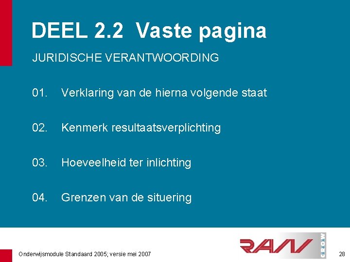 DEEL 2. 2 Vaste pagina JURIDISCHE VERANTWOORDING 01. Verklaring van de hierna volgende staat