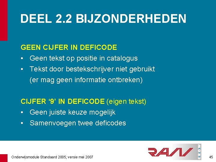 DEEL 2. 2 BIJZONDERHEDEN GEEN CIJFER IN DEFICODE • Geen tekst op positie in