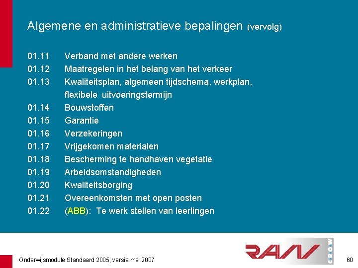 Algemene en administratieve bepalingen 01. 11 01. 12 01. 13 01. 14 01. 15