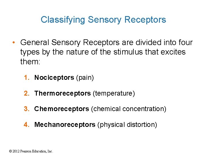 Classifying Sensory Receptors • General Sensory Receptors are divided into four types by the