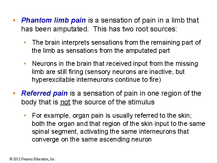  • Phantom limb pain is a sensation of pain in a limb that
