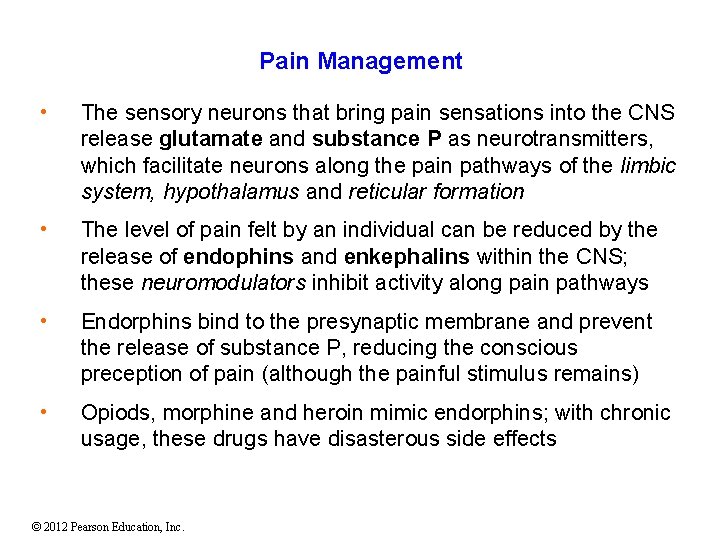 Pain Management • The sensory neurons that bring pain sensations into the CNS release