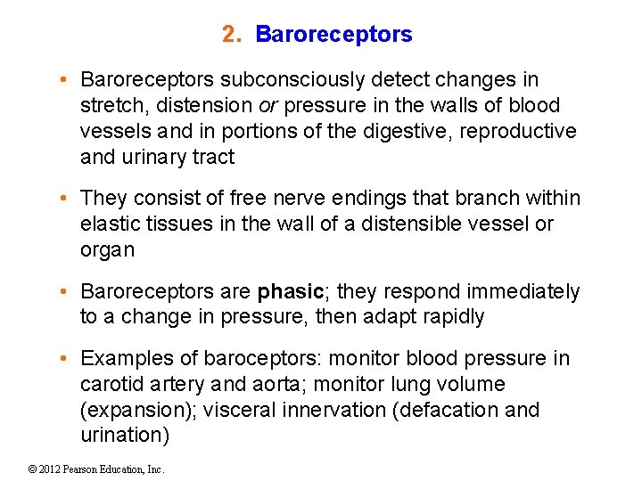 2. Baroreceptors • Baroreceptors subconsciously detect changes in stretch, distension or pressure in the