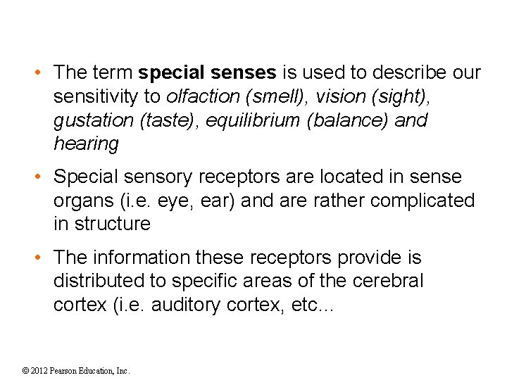  • The term special senses is used to describe our sensitivity to olfaction
