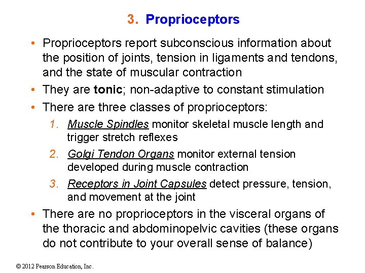 3. Proprioceptors • Proprioceptors report subconscious information about the position of joints, tension in