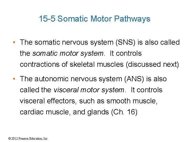 15 -5 Somatic Motor Pathways • The somatic nervous system (SNS) is also called
