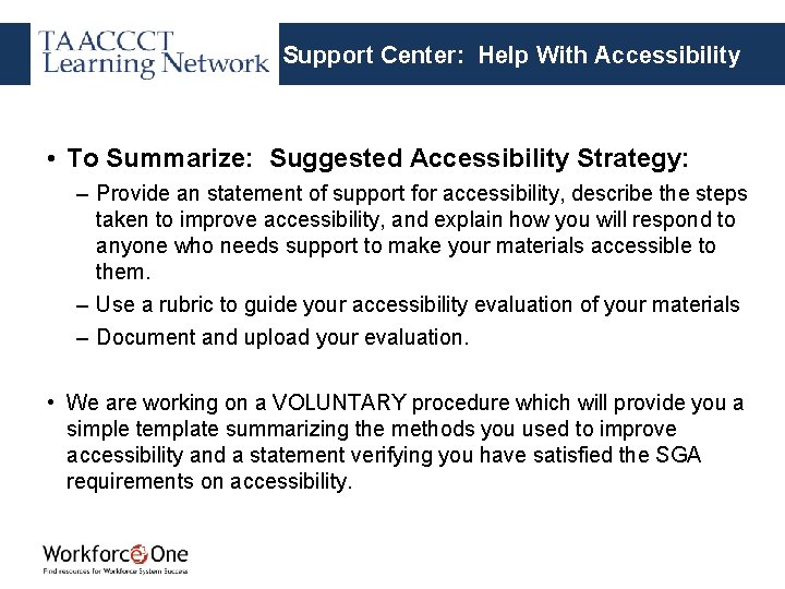 Support Center: Help With Accessibility • To Summarize: Suggested Accessibility Strategy: – Provide an