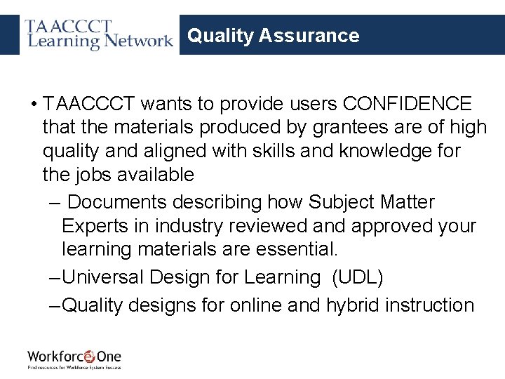 Quality Assurance • TAACCCT wants to provide users CONFIDENCE that the materials produced by