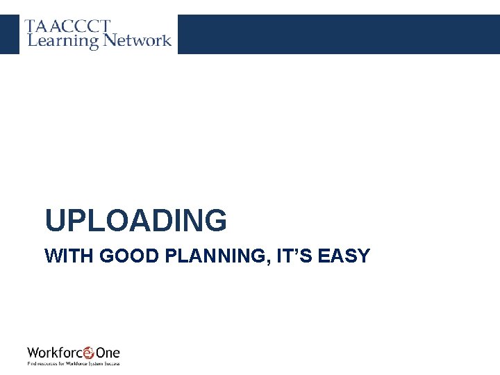 UPLOADING WITH GOOD PLANNING, IT’S EASY 