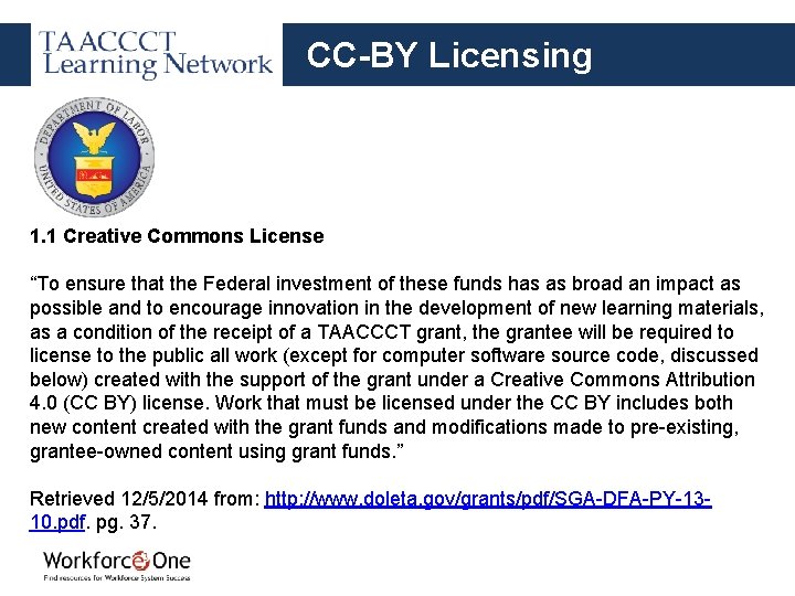 CC-BY Licensing 1. 1 Creative Commons License “To ensure that the Federal investment of
