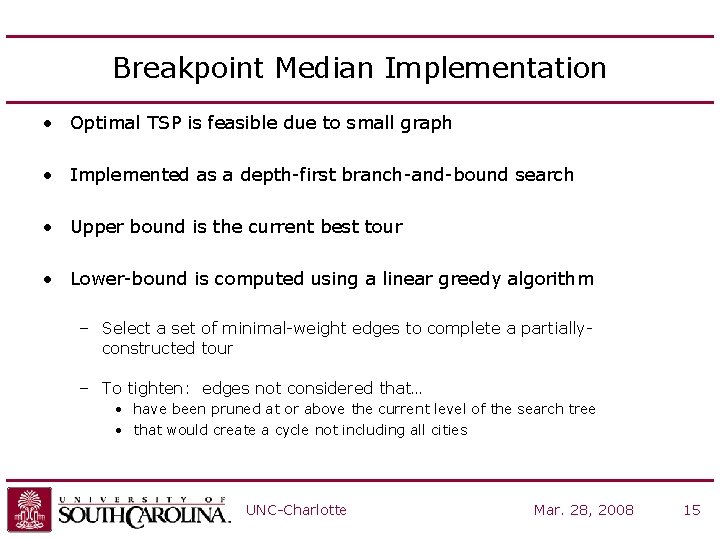 Breakpoint Median Implementation • Optimal TSP is feasible due to small graph • Implemented