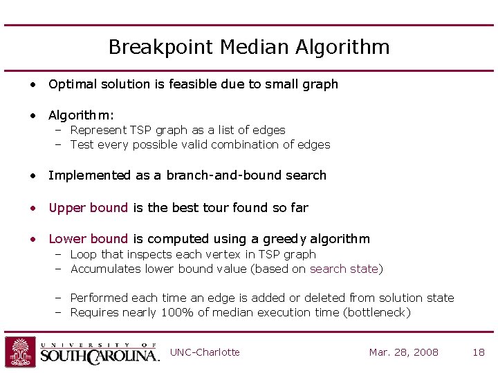 Breakpoint Median Algorithm • Optimal solution is feasible due to small graph • Algorithm: