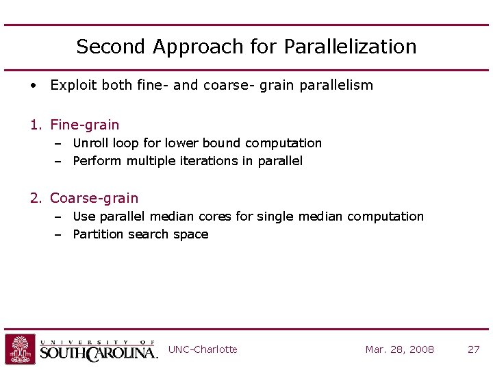 Second Approach for Parallelization • Exploit both fine- and coarse- grain parallelism 1. Fine-grain