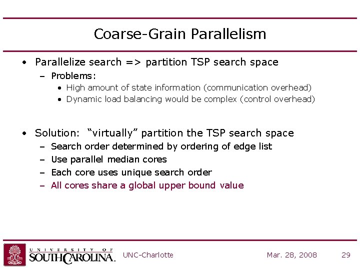 Coarse-Grain Parallelism • Parallelize search => partition TSP search space – Problems: • High