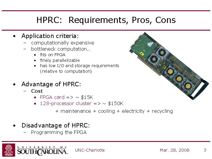 HPRC: Requirements, Pros, Cons • Application criteria: – – computationally expensive bottleneck computation… •