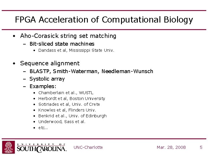 FPGA Acceleration of Computational Biology • Aho-Corasick string set matching – Bit-sliced state machines