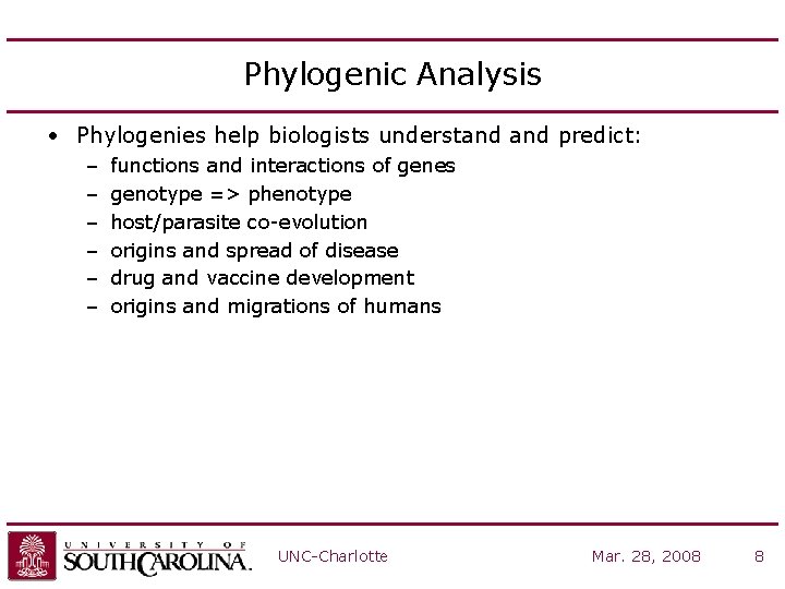 Phylogenic Analysis • Phylogenies help biologists understand predict: – – – functions and interactions