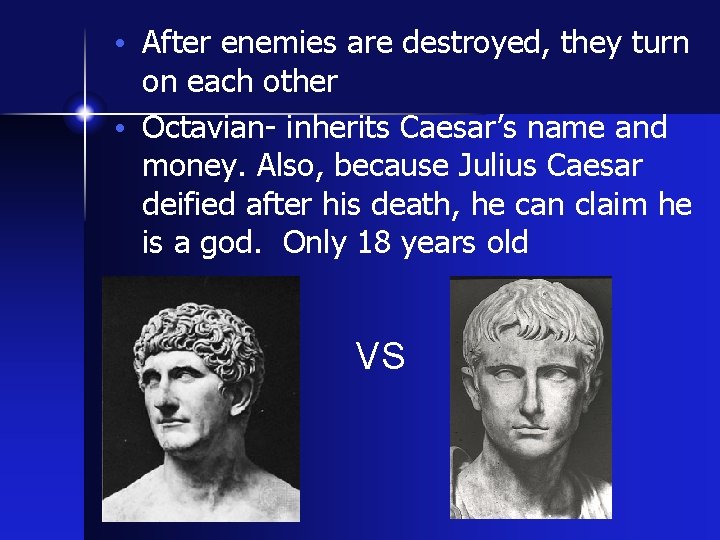  • After enemies are destroyed, they turn on each other • Octavian- inherits