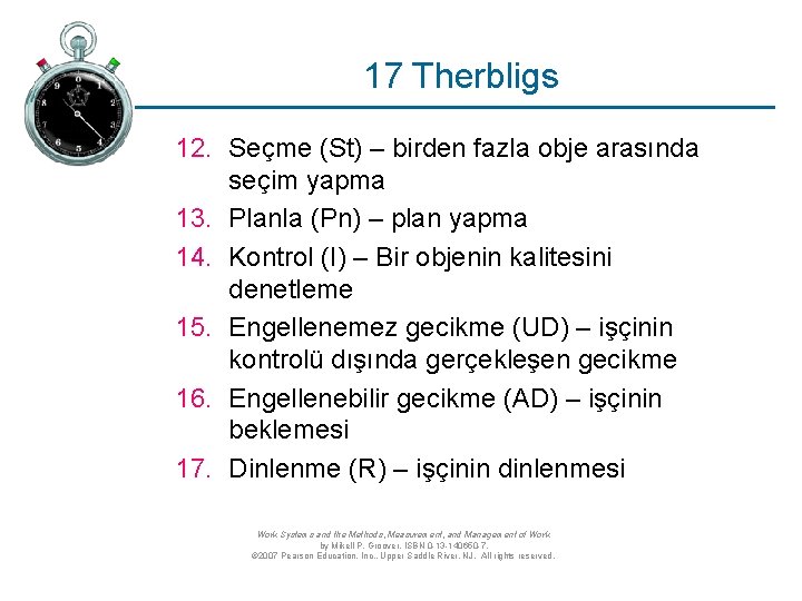 17 Therbligs 12. Seçme (St) – birden fazla obje arasında seçim yapma 13. Planla