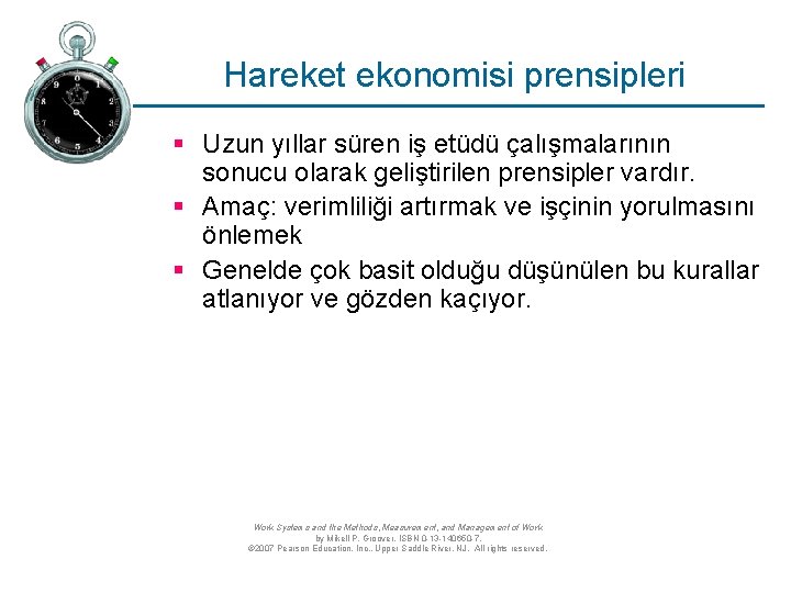 Hareket ekonomisi prensipleri § Uzun yıllar süren iş etüdü çalışmalarının sonucu olarak geliştirilen prensipler