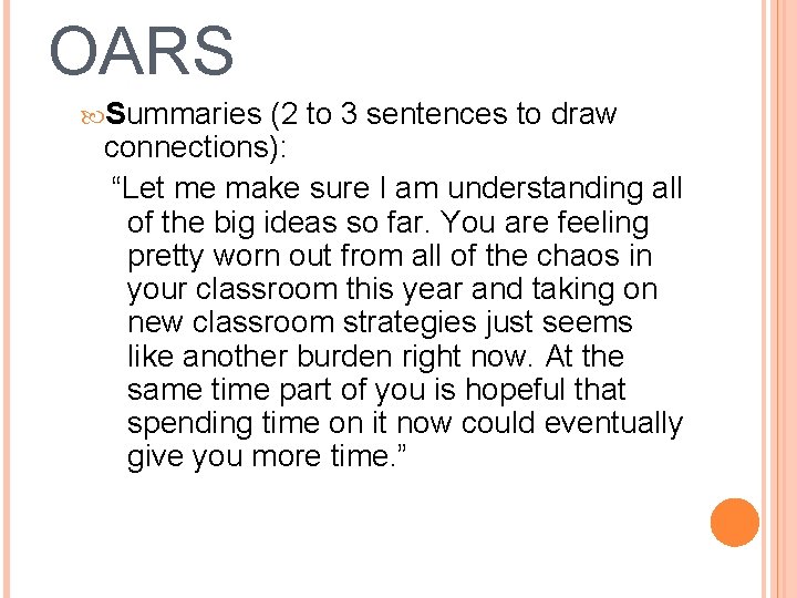 OARS Summaries (2 to 3 sentences to draw connections): “Let me make sure I