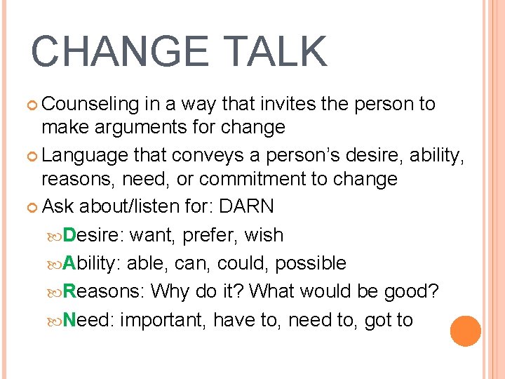 CHANGE TALK Counseling in a way that invites the person to make arguments for