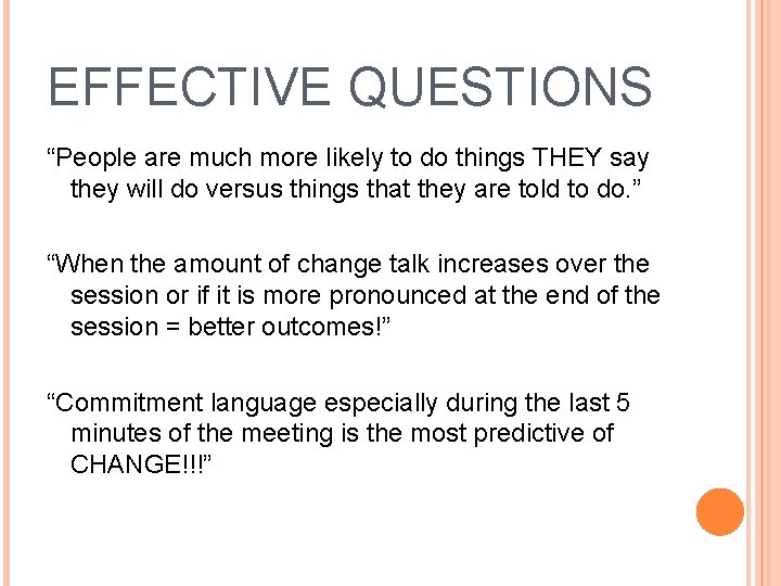 EFFECTIVE QUESTIONS “People are much more likely to do things THEY say they will