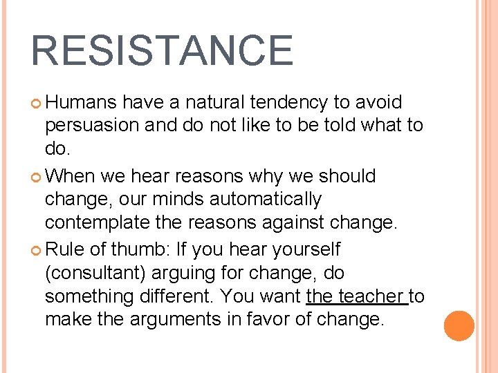 RESISTANCE Humans have a natural tendency to avoid persuasion and do not like to