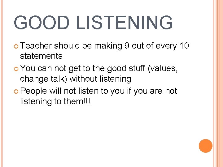 GOOD LISTENING Teacher should be making 9 out of every 10 statements You can