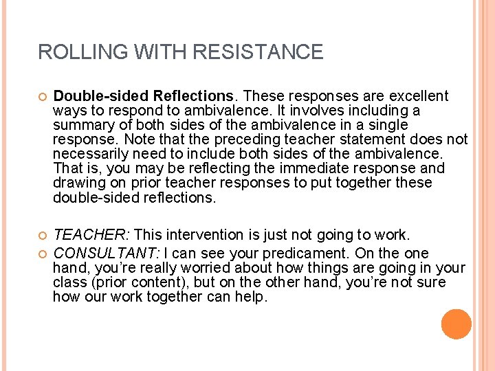 ROLLING WITH RESISTANCE Double-sided Reflections. These responses are excellent ways to respond to ambivalence.