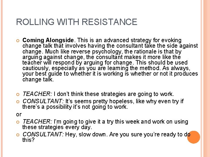 ROLLING WITH RESISTANCE Coming Alongside. This is an advanced strategy for evoking change talk