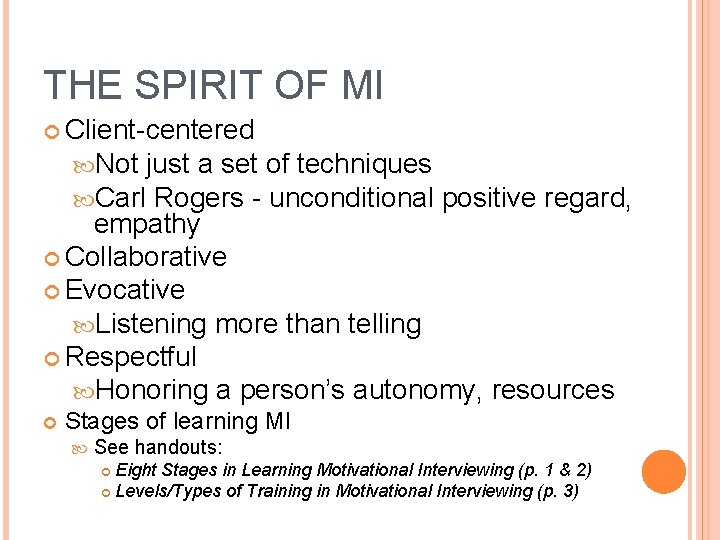 THE SPIRIT OF MI Client-centered Not just a set of techniques Carl Rogers -